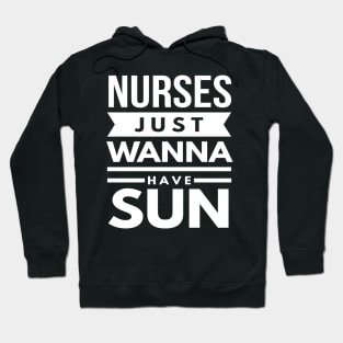 Nurses Just Wanna Have Sun 2018 Nurses Week Hoodie